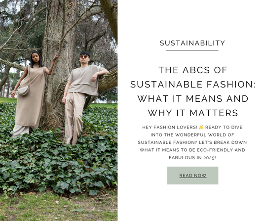 The ABCs of Sustainable Fashion: What It Means and Why It Matters.
